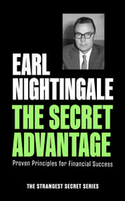 The Secret Advantage (Proven Principles for Financial Success) by Earl Nightingale, 9781640955035