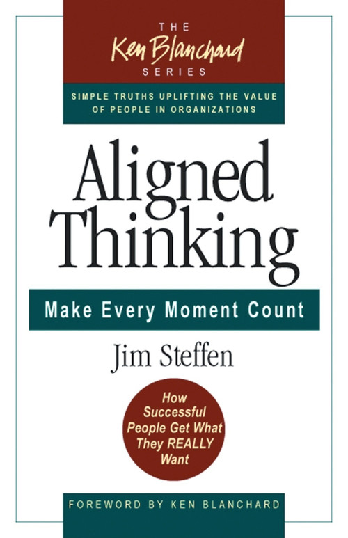 Aligned Thinking (Make Every Moment Count) by James Steffen, 9781576753606