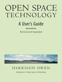 Open Space Technology (A User's Guide) by Harrison Owen, 9781576754764