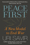 Peace First (A New Model to End War) by Uri Savir, 9781576755969