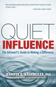 Quiet Influence (The Introvert's Guide to Making a Difference) by Jennifer B. Kahnweiler, 9781609945626
