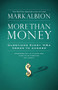 More Than Money (Questions Every MBA Needs to Answer) by Mark Albion, 9781576756560