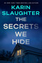 The Secrets We Hide by Karin Slaughter, 9780063458789