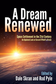 A Dream Renewed (Space Settlement in the 21st Century) by Dale Skran, Rod Pyle, 9781960259615