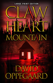 Claw Heart Mountain (Large Print Edition) by David Oppegaard, 9780744307528