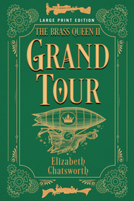 Grand Tour (Large Print Edition) (The Brass Queen II) by Elizabeth Chatsworth, 9780744306262