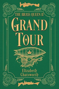 Grand Tour (The Brass Queen II) by Elizabeth Chatsworth, 9780744306293