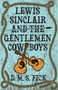 Lewis Sinclair and the Gentlemen Cowboys - 9780744308822 by D. M. S. Fick, 9780744308822