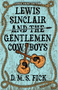 Lewis Sinclair and the Gentlemen Cowboys (Large Print Edition) by D. M. S. Fick, 9780744308839