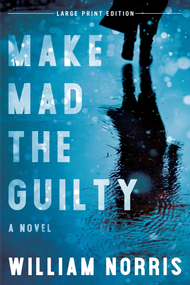 Make Mad the Guilty (Large Print Edition) by William Norris, 9780744303155