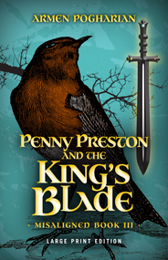 Penny Preston and the King's Blade (Large Print Edition) by Armen Pogharian, 9780744301441