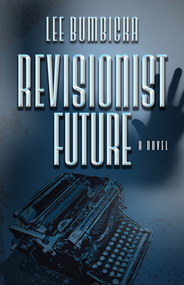 Revisionist Future by Lee Bumbicka, 9780744301205