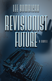 Revisionist Future - 9780744302134 by Lee Bumbicka, 9780744302134