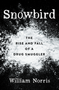 Snowbird (The Rise and Fall of a Drug Smuggler) - 9781931540230 by William Norris, 9781931540230