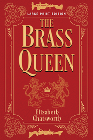 The Brass Queen (Large Print Edition) by Elizabeth Chatsworth, 9780744300369