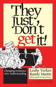 They Just Don't Get It! (Changing Resistance Into Understanding) by Leslie Yerkes, Randy Martin, Ben Dewey, 9781576753286