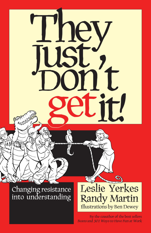 They Just Don't Get It! (Changing Resistance Into Understanding) by Leslie Yerkes, Randy Martin, Ben Dewey, 9781576753286