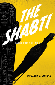 The Shabti (Large Print Edition) by Megaera C. Lorenz, 9780744310139