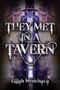 They Met in a Tavern by Elijah Menchaca, 9780744303834