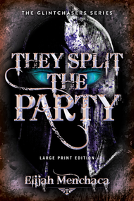 They Split the Party (Large Print Edition) by Elijah Menchaca, 9780744309249