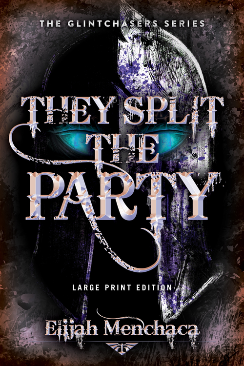 They Split the Party (Large Print Edition) by Elijah Menchaca, 9780744309249