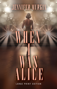 When I Was Alice (Large Print Edition) by Jennifer Murgia, 9780744310719