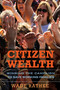 Citizen Wealth (Winning the Campaign to Save Working Families) by Wade Rathke, 9781576758625
