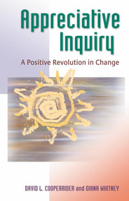 Appreciative Inquiry (A Positive Revolution in Change) by David L. Cooperrider, Diana Whitney, 9781576753569