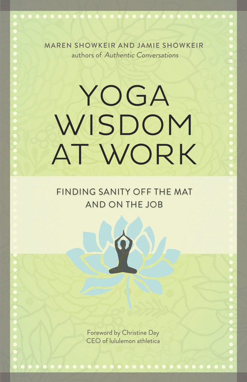 Yoga Wisdom at Work (Finding Sanity Off the Mat and On the Job) by Maren Showkeir, James Showkeir, 9781609947972
