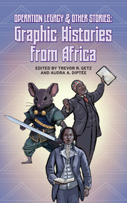 Operation Legacy and Other Stories (Graphic Histories from Africa) by Trevor R. Getz, Audra A. Diptée, Liz Clarke, Fanuel Leul, Hewan Semon, 9781960803535