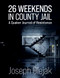 26 Weekends in County Jail (A Quaker Journal of Resistance) by Joseph Olejak, 9781963511451