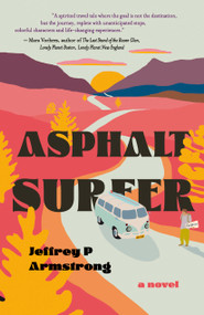 Asphalt Surfer by Jeffrey P. Armstrong, 9781963511468