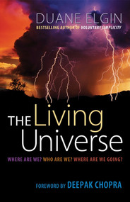 The Living Universe (Where Are We? Who Are We? Where Are We Going?) by Duane Elgin, 9781576759691