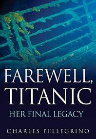 Farewell, Titanic (Her Final Legacy) - 9798887982021 by Charles Pellegrino, 9798887982021