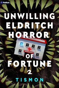 Unwilling Eldritch Horror of Fortune 2 (A LitRPG Progression Fantasy) by Tismon, 9781039490888