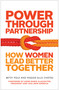 Power Through Partnership (How Women Lead Better Together) by Betsy Polk, Maggie Ellis Chotas, 9781626561588