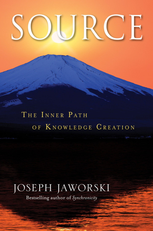 Source (The Inner Path of Knowledge Creation) by Joseph Jaworski, 9781576759042