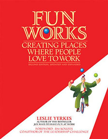 Fun Works (Creating Places Where People Love to Work) by Leslie Yerkes, 9781576754085