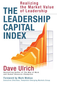 The Leadership Capital Index (Realizing the Market Value of Leadership) by Dave Ulrich, 9781626565999