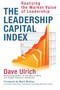 The Leadership Capital Index (Realizing the Market Value of Leadership) by Dave Ulrich, 9781626565999