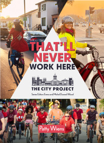That'll Never Work Here (Challenging the myths around biking in a winter city; The City Project, Book 2) by Emma Durand-Wood, Michel Durand-Wood, Patty Wiens, Patty Wiens, 9781773371399