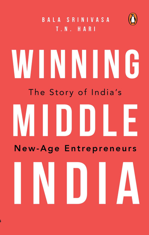 Winning Middle India (The Story of India's New-Age Entrepreneurs) - 9780143467762 by T.N. Hari, Bala Srinivasa, 9780143467762