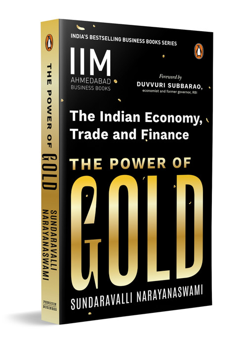 The Power of Gold (The Indian Economy, Trade and Finance) by Sundaravalli Narayanaswami, 9780143476412