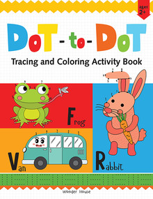 Preschool Activity Book: Dot-To-Dot - Tracing and Coloring Activity Book For Kids by Wonder House Books, 9789354403026