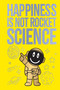 Happiness Is Not Rocket Science by Various, 9789358562200