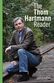 The Thom Hartmann Reader by Thom Hartmann, 9781576757611