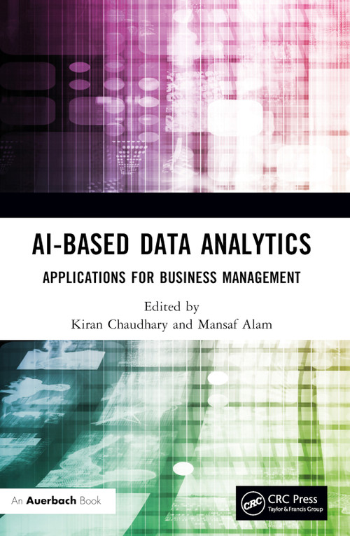 AI-Based Data Analytics (Applications for Business Management) by Kiran Chaudhary, Mansaf Alam, 9781032614076