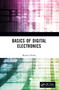 Basics of Digital Electronics by Banani Ghosh, 9781032567563