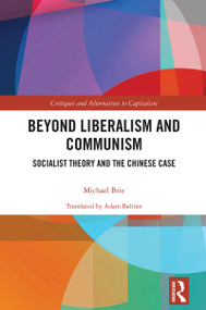 Beyond Liberalism and Communism (Socialist Theory and the Chinese Case) by Michael Brie, 9781032554174