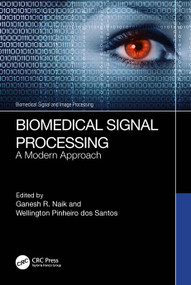 Biomedical Signal Processing (A Modern Approach) by Ganesh R. Naik, Wellington Pinheiro dos Santos, 9781032061924